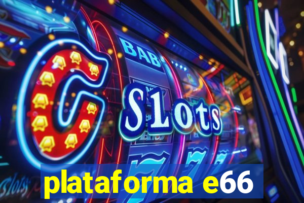 plataforma e66